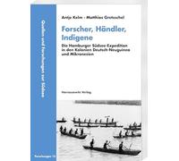 Forscher, Händler, Indigene: Die Hamburger Südsee-Expedition in den Kolonien Deutsch-Neuguinea und Mikronesien