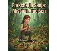 Forscherin Sanja: Band 2 - Mission Ameisen