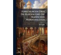 Forschungen Ã ber Die Kurden Und Die Iranischen Nordchaldäer