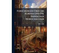 Forschungen Ã ber Die Kurden Und Die Iranischen Nordchaldäer