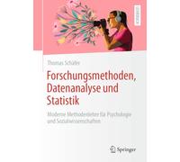 Forschungsmethoden, Datenanalyse und Statistik: Moderne Methodenlehre für Psychologie und Sozialwissenschaften