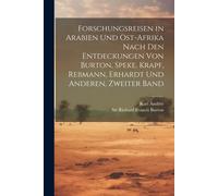 Forschungsreisen In Arabien Und Ost-Afrika Nach Den Entdeckungen Von Burton, Speke, Krapf, Rebmann, Erhardt Und Anderen, Zweiter Band Paperback Book By Karl Andree