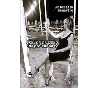 FORSE UN GIORNO: (maybe one day)