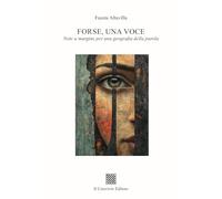 Forse una voce. Note a margine per una geografia della parola