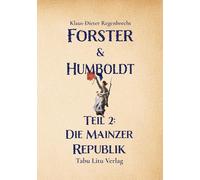 Forster & Humboldt: Teil 2: Die Mainzer Republik