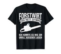 Forstwirt Sei Nett zu Mir Forstwirt Beruf T-Shirt