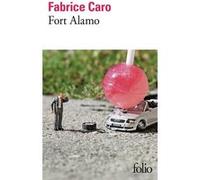 Fabrice Caro – Fort Alamo – Roman – Poche – Gallimard