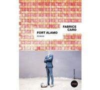 Fabrice Caro – Fort Alamo – Roman – Broché – Gallimard