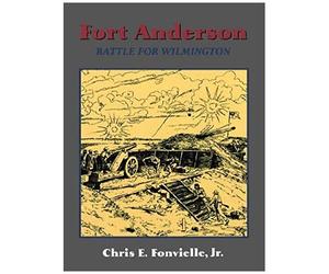 Fort Anderson: The Battle For Wilmington