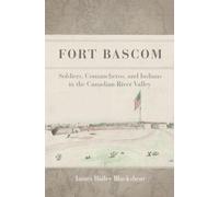 Fort Bascom: Soldiers, Comancheros, and Indians in the Canadian River Valley