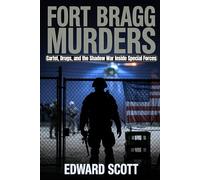Fort Bragg Murders: Cartel, Drugs, and the Shadow War Inside Special Forces