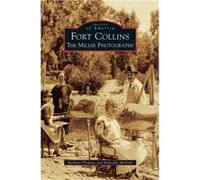 Fort Collins The Miller Photographs - Barbara Fleming - Arcadia Publishing - Livre en Anglais Barbara FlemingBarbara Fleming (Auteur)