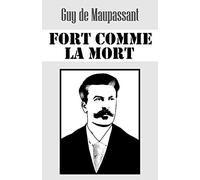 Fort comme la mort: Nouvelle édition au format 14 x 21,6 cm. Conforme à l’édition originale de 1889. Texte intégral.