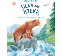 Fort comme une rivière. Un livre sur l'amour parental