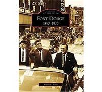 Fort Dodge, Images of America Series Roger B. Natte (Auteur)