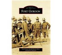 Fort Gordon (GA), Images of America Series Gerald Smith, Robert Anzuoni, Sean Joiner (Auteur)