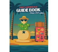 Fort Lauderdale Guide Book: Winter 2025 Edition