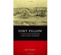 Fort Pillow, A Civil War Massacre, And Public Memory