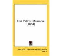 Fort Pillow Massacre (1864) The Joint Committee on the Conduct and E (Auteur)