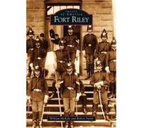 Fort Riley, Images of America Series Bill McKalel, Robert Smith (Auteur)