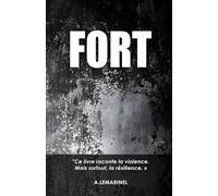 FORT: Une plongée dans l'enfer...et la résilience.