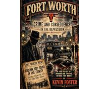 Fort Worth: Crime and Consequence in the Depression