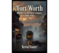 Fort Worth: Murder in the New Century 1900-1910