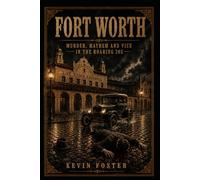 Fort Worth: Murder, Mayhem and Vice in the Roaring 20s