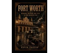 Fort Worth: Murder, Mayhem and Vice in the Roaring 20s