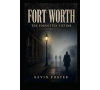 Fort Worth: The Forgotten Victims