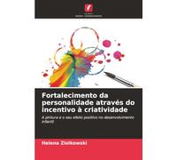 Fortalecimento da personalidade através do incentivo à criatividade: A pintura e o seu efeito positivo no desenvolvimento infantil