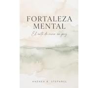 Fortaleza Mental: El arte de vivir en paz