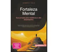 Fortaleza Mental: Sua jornada para resiliência e alto desempenho