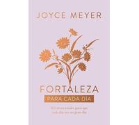 Fortaleza para cada día: 365 devociones para hacer de cada día un día maravilloso