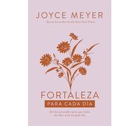 Fortaleza para cada día/ Strength for Each Day: 365 Devociones Para Hacer De Cada Dia Un Dia Maravilloso