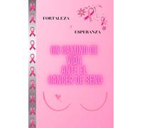 Fortaleza y Esperanza: Un Camino de vida ante el Cáncer de Seno