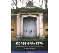 Forte Bravetta. Una Fabbrica Di Morte Dal Fascismo Al Primo Dopoguerra