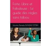 Forte, Libre et Fabuleuse : Le guide des règles sans tabou