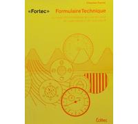 Fortec Formulaire technique: A l'usage des professions de la métallurgie, de la mécanique et de l'éléctricité