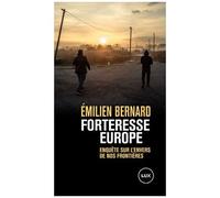 Forteresse Europe - Enquête Sur L'envers De Nos Frontières
