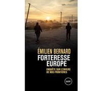 Forteresse Europe - Enquête sur l'envers de nos frontières Emilien Bernard (Auteur)