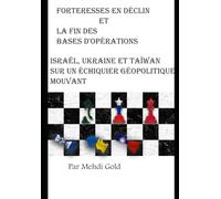 Forteresses En Déclin Et La Fin Des Bases D'opérations Avancées De L'occident: Israël, Ukraine Et Taïwan Sur Un Échiquier Géopolitique Mouvant