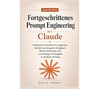 Fortgeschrittenes Prompt-Engineering mit Claude: Praktische Techniken für logisches Denken bei längeren Aufgaben, Bildverarbeitung und zuverlässige KI-Ausgabe in großem Umfang