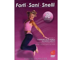 Forti sani snelli - In 30 giorni