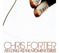 Chris Fortier – As Long As The Moment