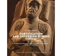 Fortification and sovereign powers (1180-1340) Fortified architecture and the control of territories in the 13th century. Acts of the Carcassonne conference, 18-21 November 2021 - Collectif - Loubatie
