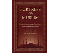 Fortification Of The Muslim: through remembrance and supplication from the Qur’an and Sunnah, Arabic - English Transliteration & Translation with ... Muslim, [Revised Version same as original]
