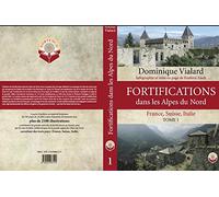 Fortifications dans les Alpes du Nord: France, Suisse, Italie. Tome 1
