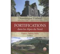 Fortifications dans les Alpes du nord: France, Suisse, Italie. Tome 2
