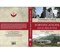 Fortifications dans les Alpes du nord: France, Suisse, Italie. Tome 2